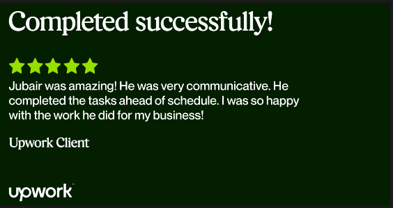 Upwork review: Jubair was amazing! He was very communicative. He completed the tasks ahead of schedule. I was so happy with the work he did for my business!